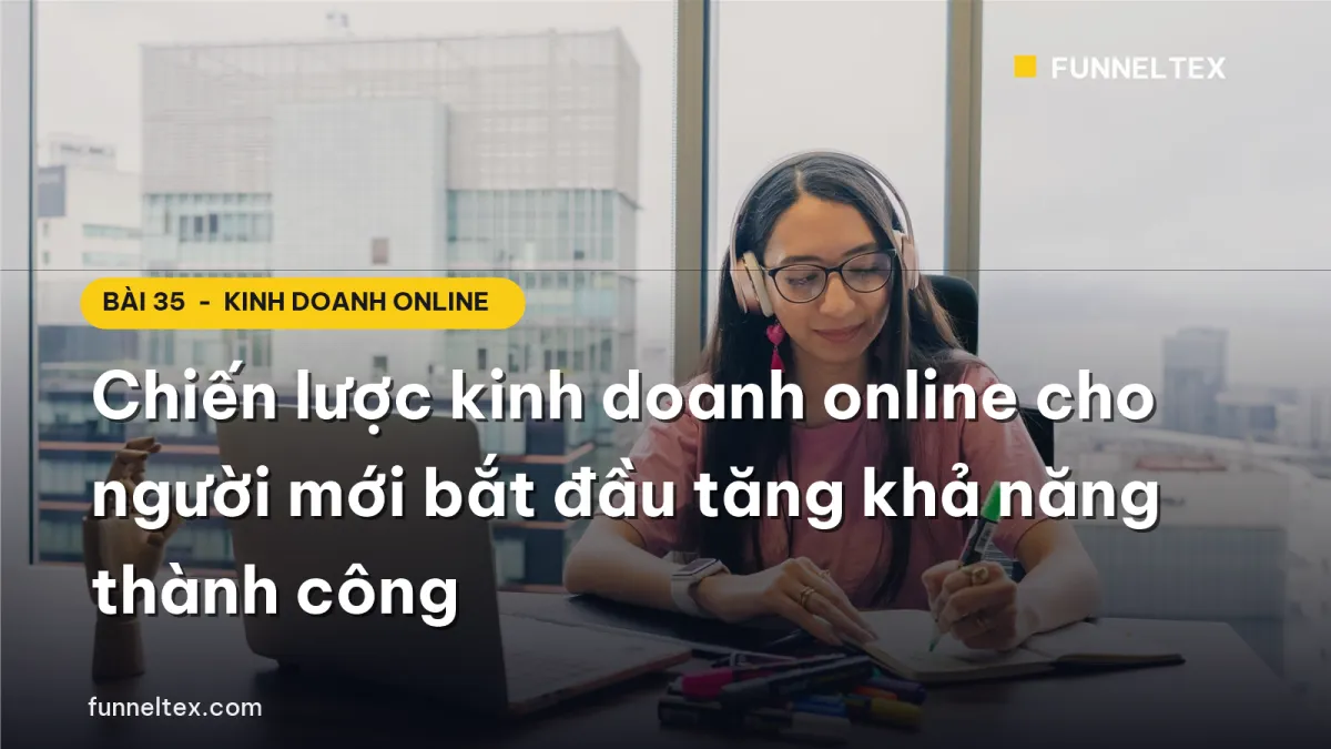 Chiến lược kinh doanh online cho người mới bắt đầu tăng khả năng thành công