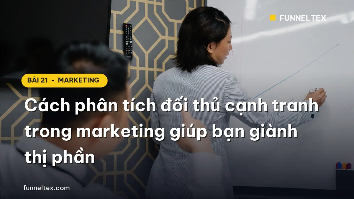cách phân tích đối thủ cạnh tranh trong marketing giúp giành thị phần