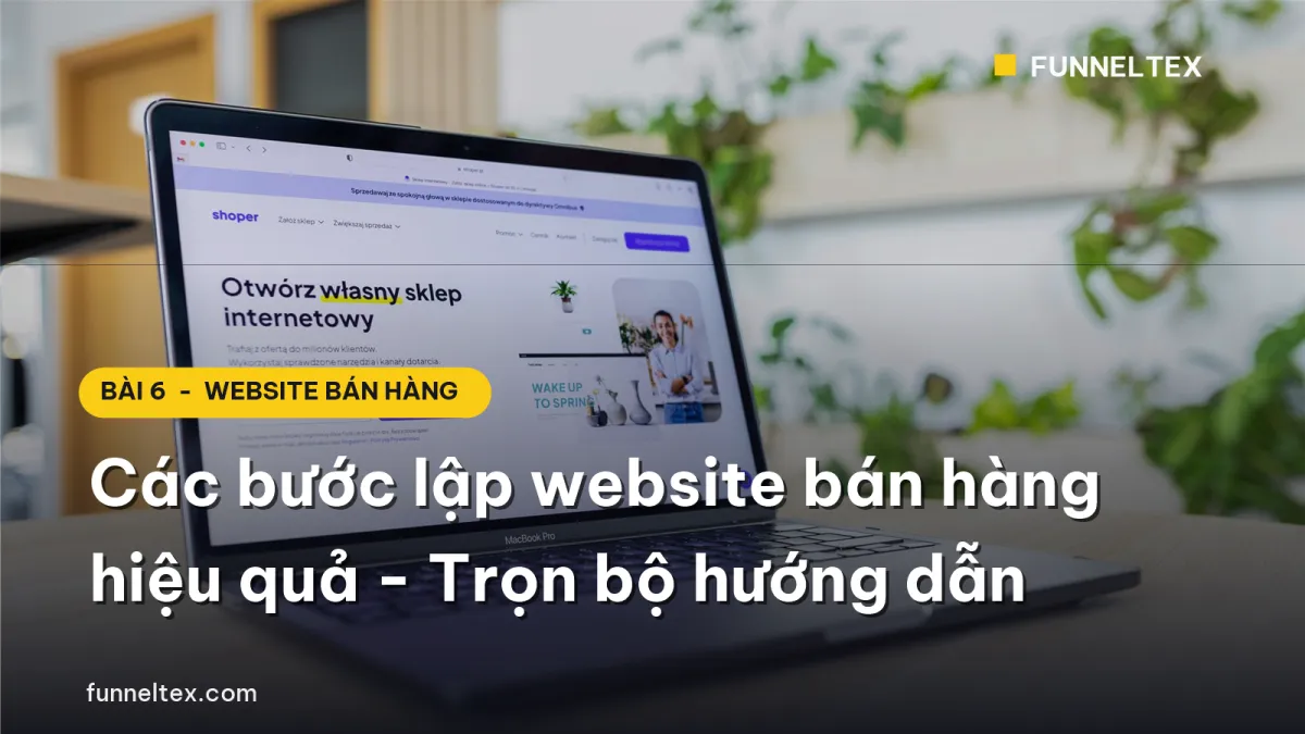 các bước lập website bán hàng hiệu quả trọn bộ hướng dẫn