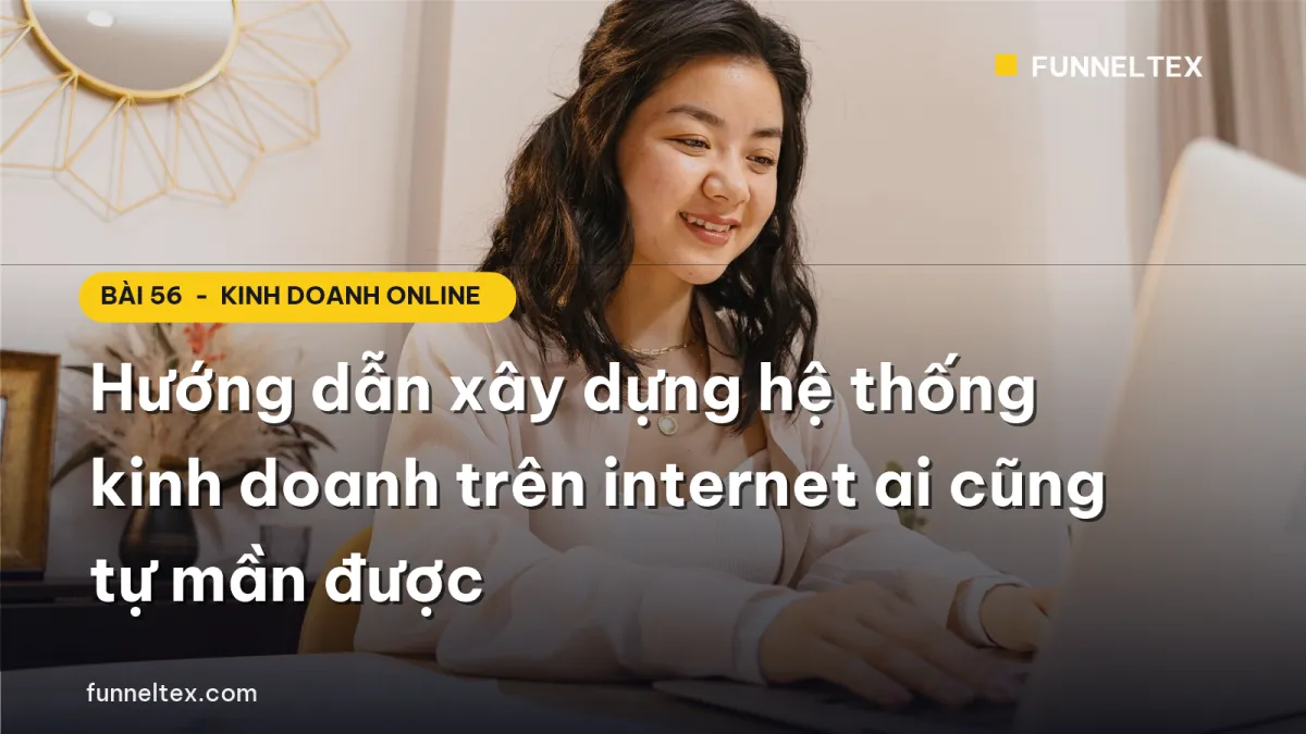Hướng dẫn xây dựng hệ thống kinh doanh trên internet ai cũng tự mần được