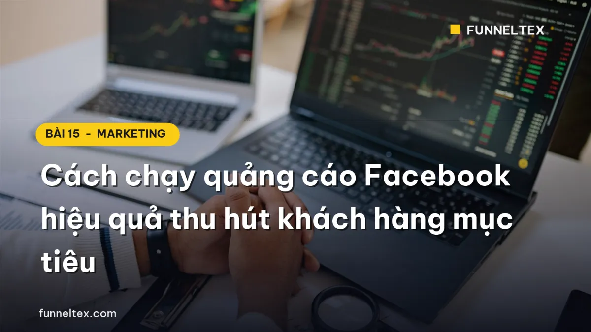 cách chạy quảng cáo facebook hiệu quả thu hút khách hàng mục tiêu