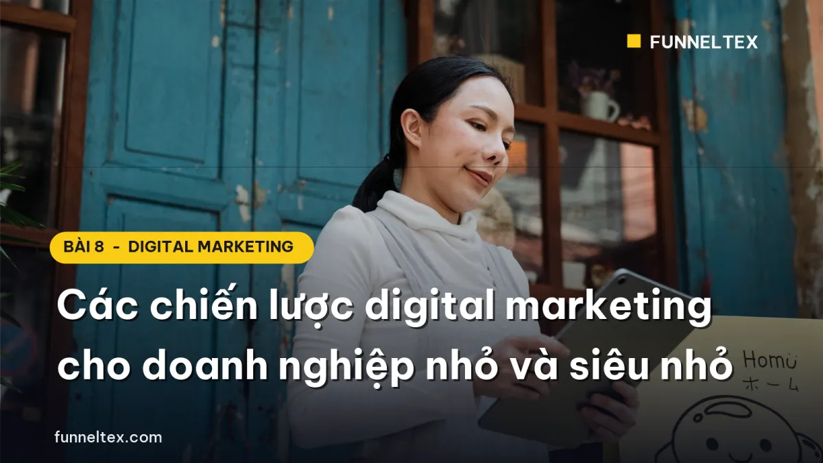 các chiến lược digital marketing cho doanh nghiệp nhỏ và siêu nhỏ
