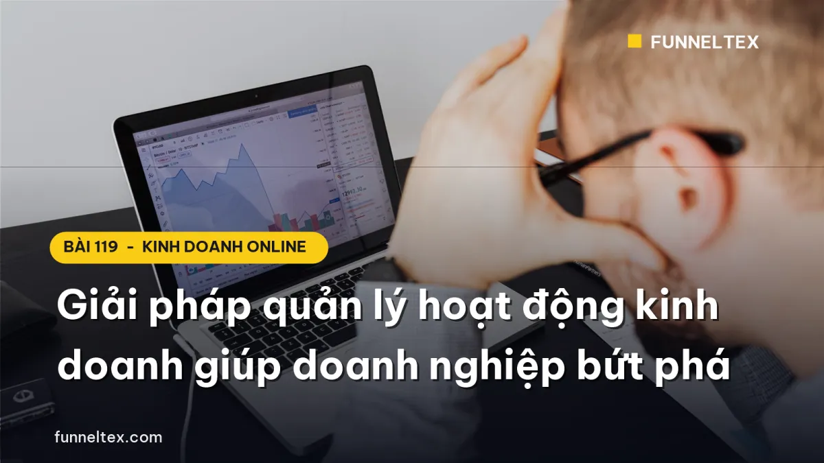 Giải pháp quản lý hoạt động kinh doanh giúp doanh nghiệp bứt phá