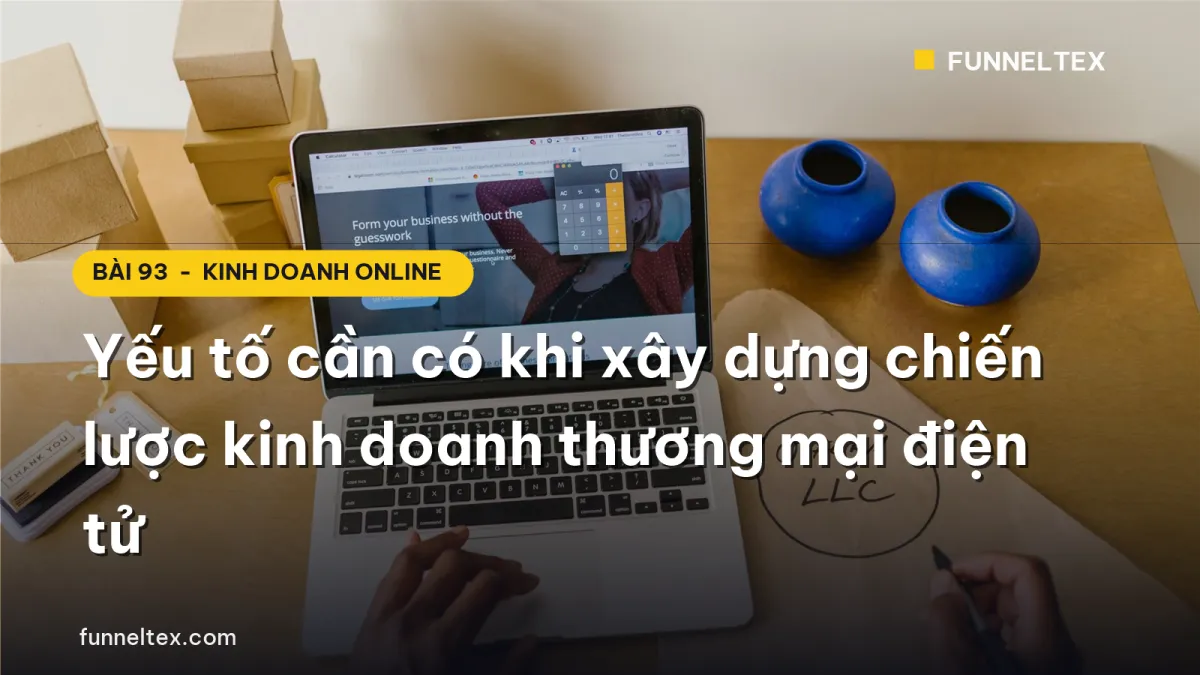 Yếu tố cần có khi xây dựng chiến lược kinh doanh thương mại điện tử