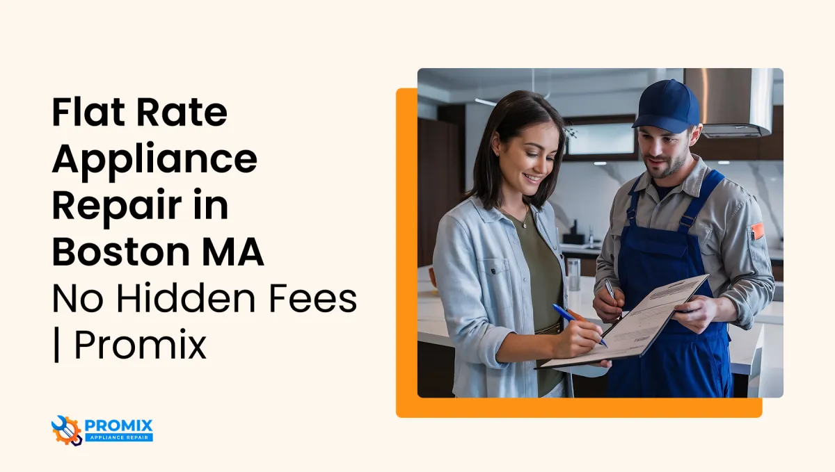 Flat Rate Appliance Repair in Boston MA No Hidden Fees 