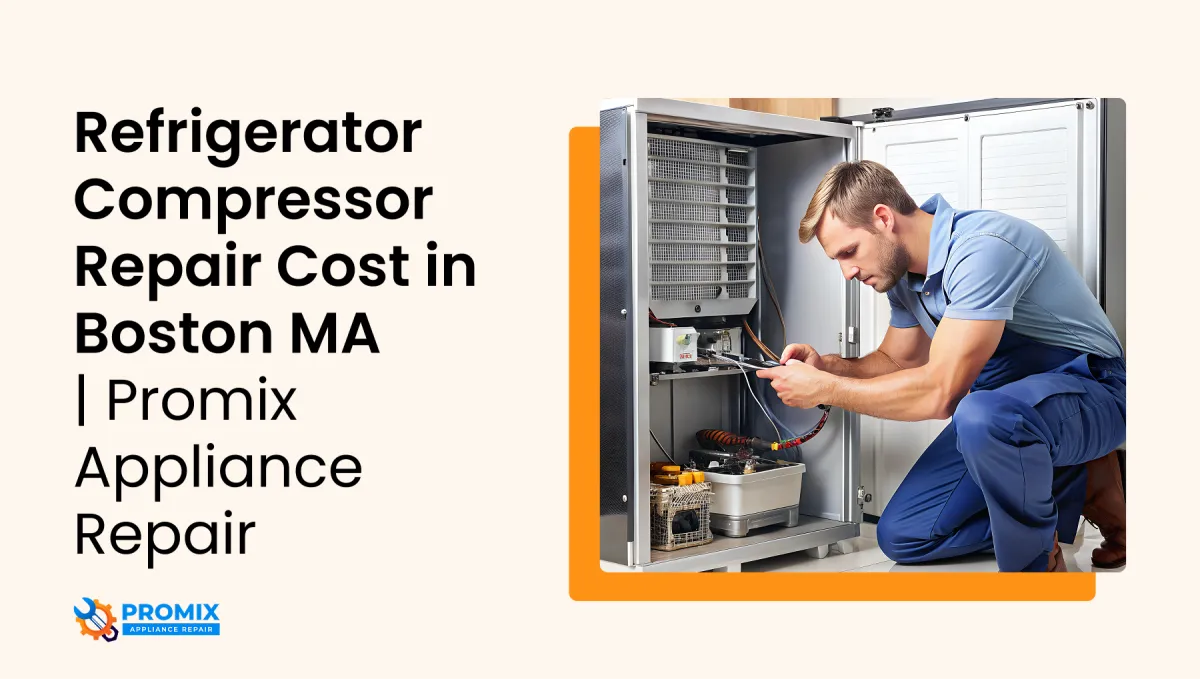Refrigerator Compressor Repair Cost in Boston MA | Promix Appliance Repair 