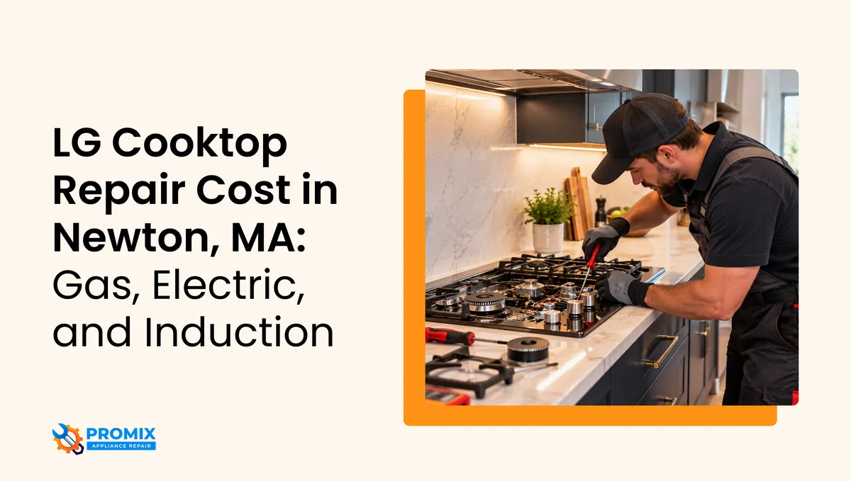 LG Cooktop Repair Cost in Newton, MA: Gas, Electric, and Induction