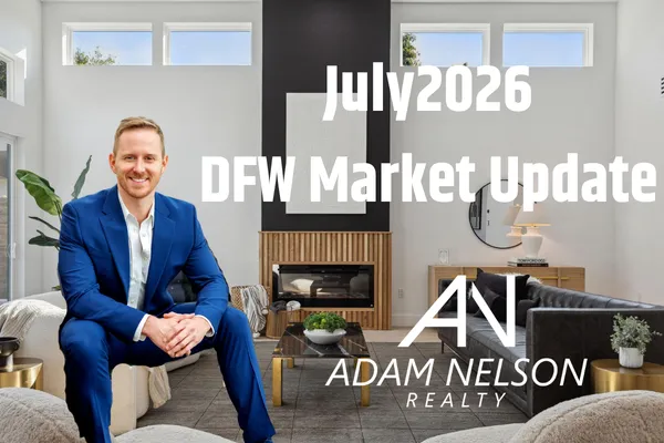 DFW Real Estate Market Update — July 2026 | Adam Nelson Realty