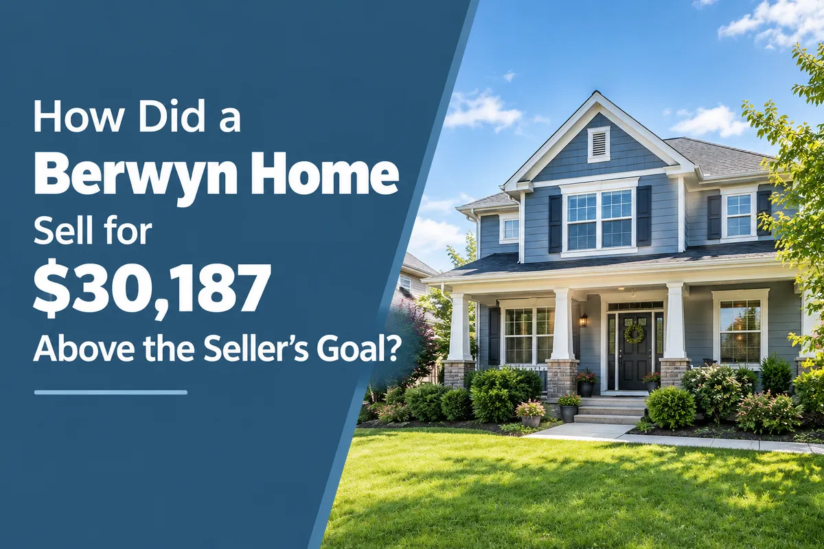 Berwyn IL home sale showing how a Real Estate Agent helped exceed the seller's price goal