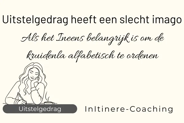 Uitstelgedrag heeft een slecht imago. Het klinkt als een verwijt.