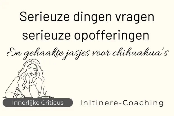 Serieuze dingen vragen serieuze opofferingen