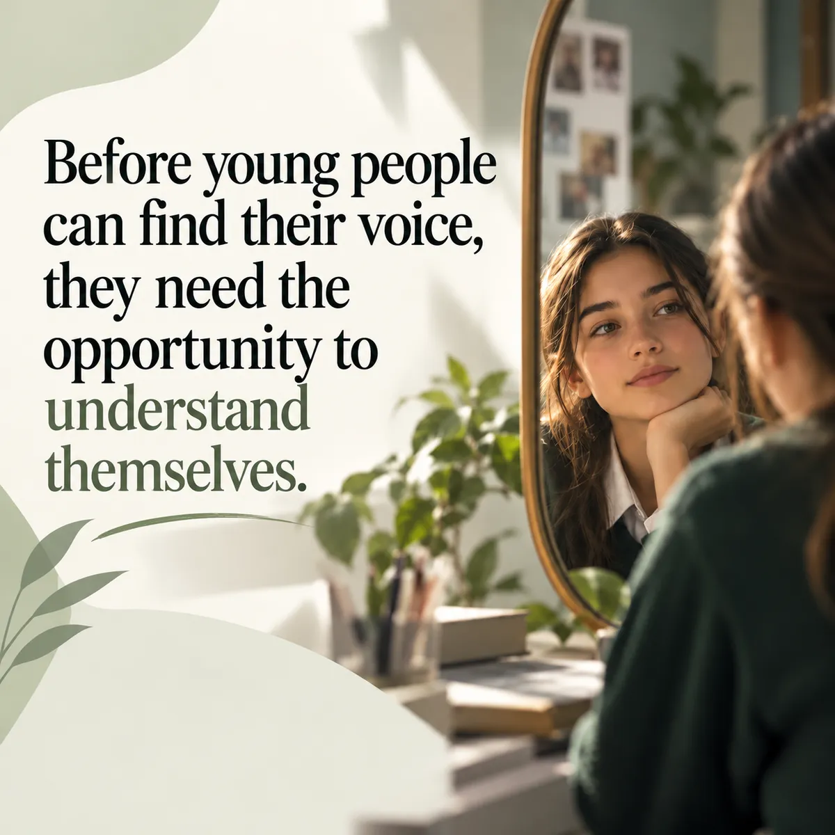 Before young people can find their voice, they need the opportunity to understand themselves