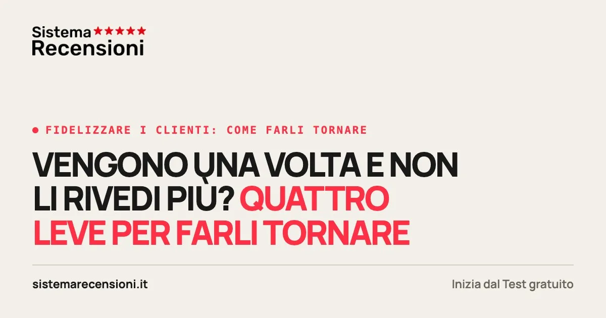 Fidelizzare i clienti: come farli tornare e parlare di te