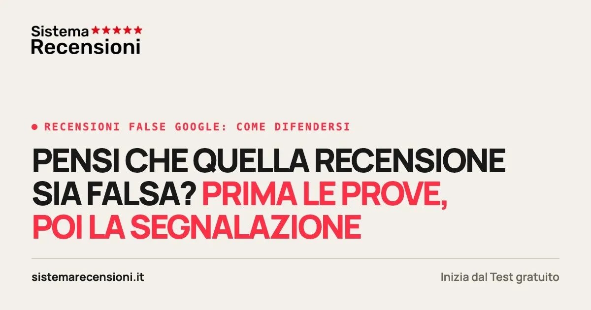 Recensioni false Google: come segnalarle e difendersi