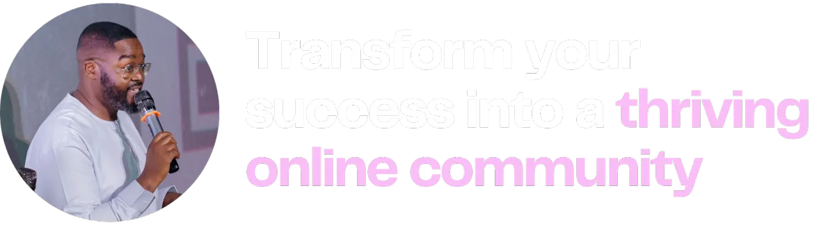 Transform your success into a thriving online community
