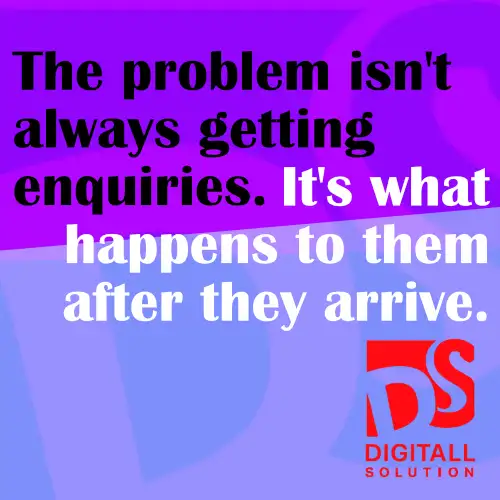 The Problem isn't always getting enquiries