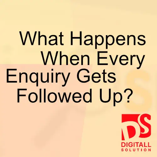 What Happens When Every Enquiry Gets Followed Up?