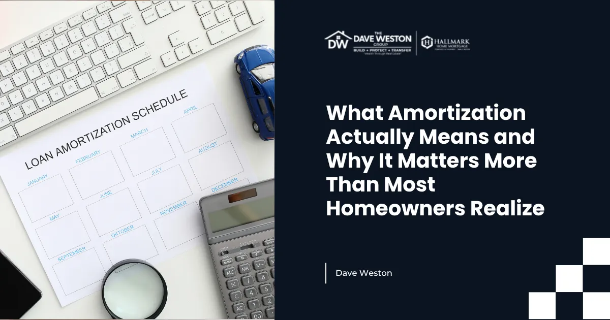 What Amortization Actually Means and Why It Matters More Than Most Homeowners Realize
