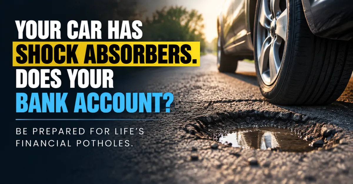 Your Bank Account Needs Shock Absorbers and Here Is How to Build Them Before You Buy a Home