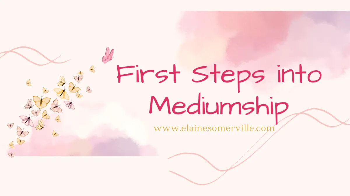 A soft, spiritual graphic with pastel pink and gold tones, featuring a flow of delicate butterflies fluttering across a dreamy cloud background. The words “First Steps into Mediumship” are written in a playful handwritten font, alongside the website URL www.elainesomerville.com. The design evokes a gentle, uplifting energy—perfect for inviting beginners into a sacred spiritual journey.