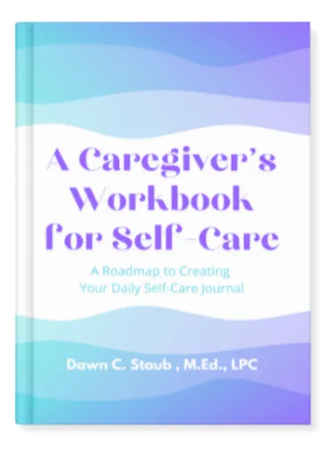 A Caregivers Workbook for Self-Care