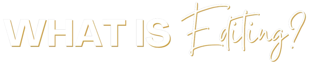 What is editing?