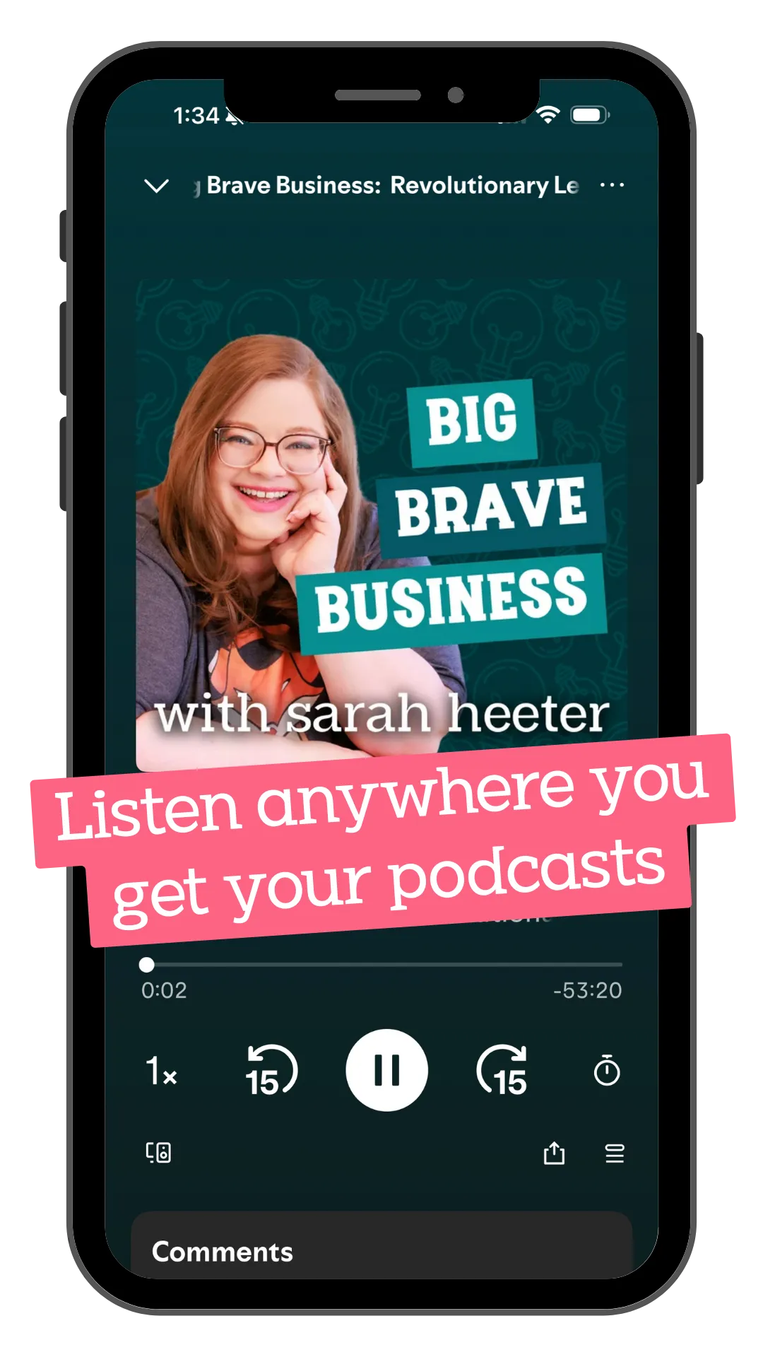 A mockup of a phone playing the Big Brave Business podcast, with text that says Listen Anywhere You Get Your Podcasts