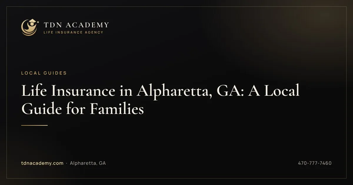 Life Insurance in Alpharetta, GA: A Local Guide for Families