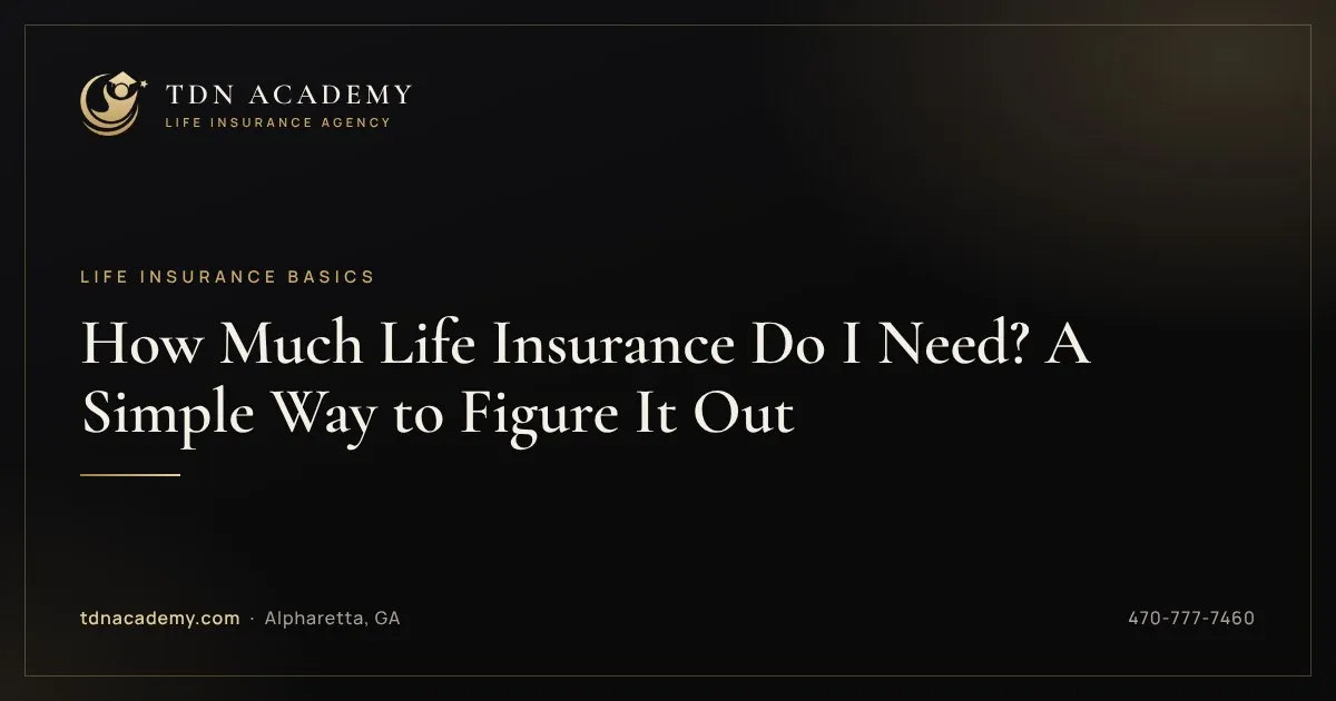 How Much Life Insurance Do I Need? A Simple Way to Figure It Out