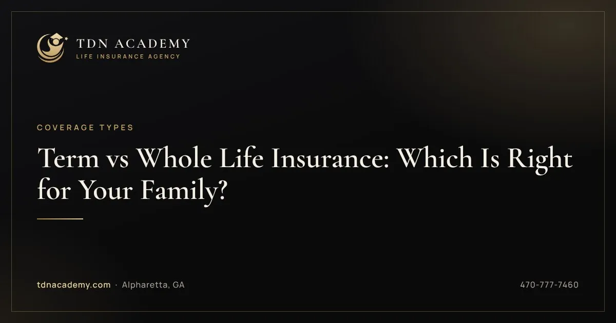 Term vs Whole Life Insurance: Which Is Right for Your Family?