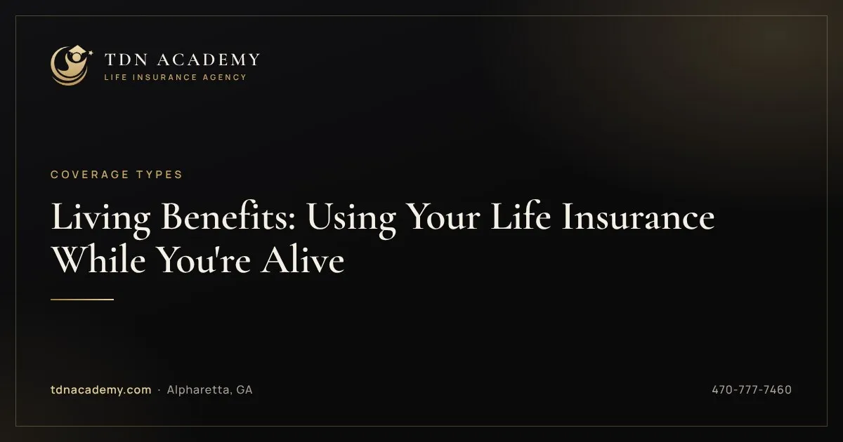 Living Benefits: Using Your Life Insurance While You're Alive