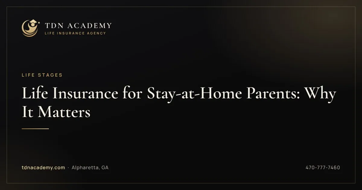 Life Insurance for Stay-at-Home Parents: Why It Matters