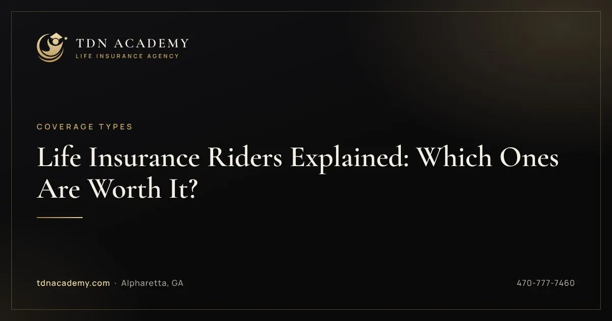 Life Insurance Riders Explained: Which Ones Are Worth It?