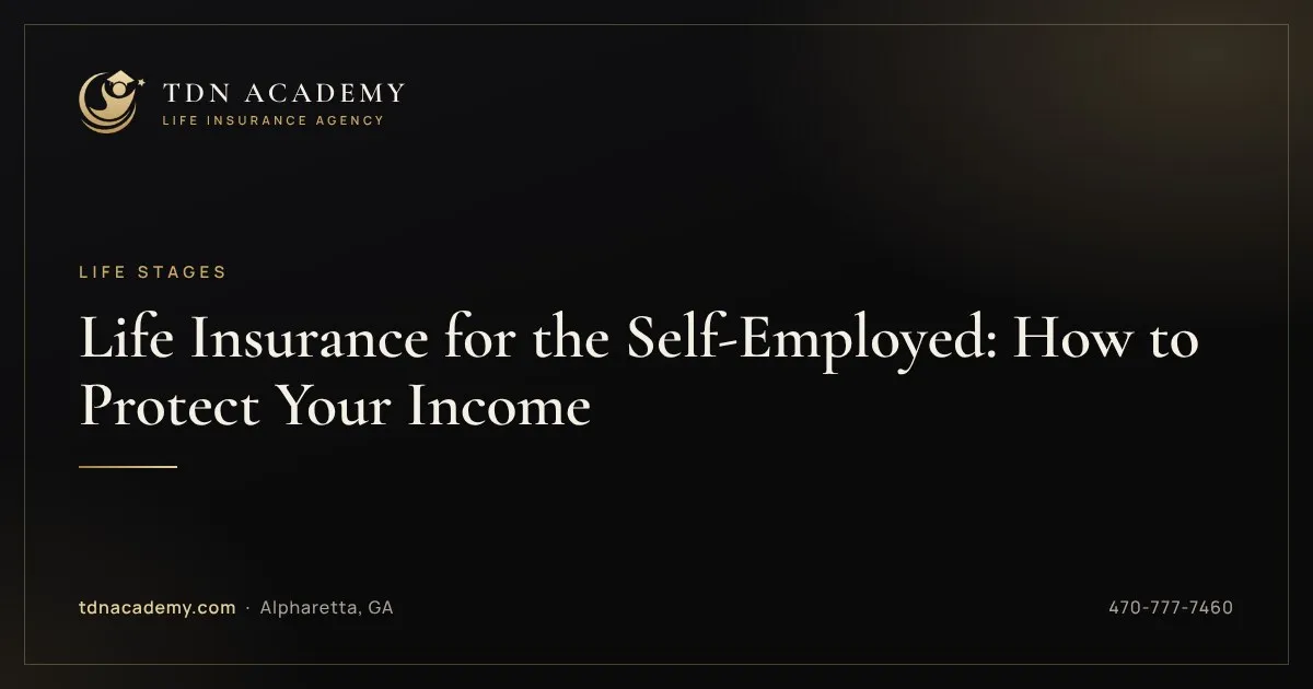 Life Insurance for the Self-Employed: How to Protect Your Income