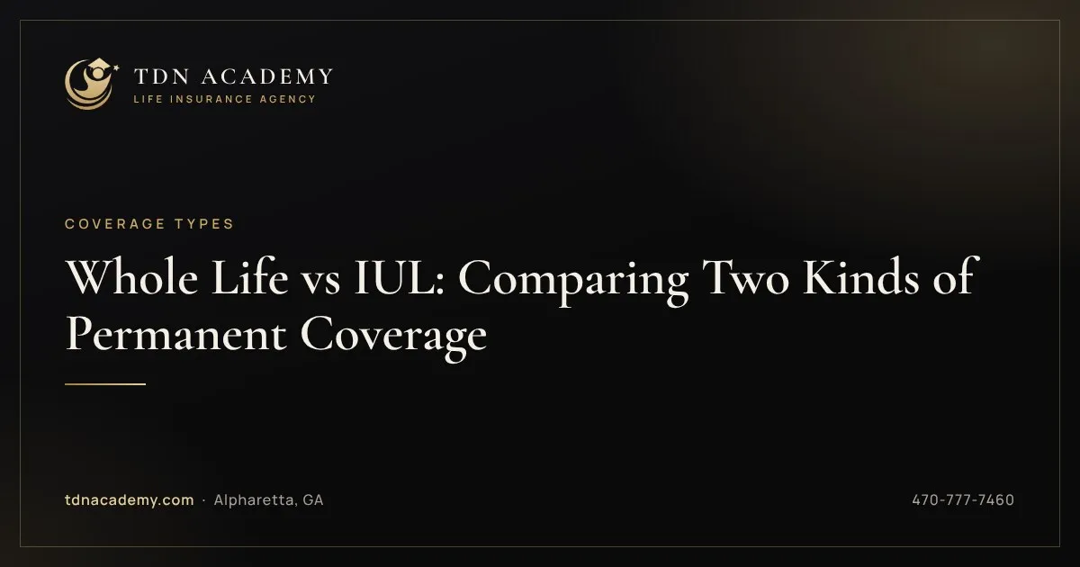 Whole Life vs IUL: Comparing Two Kinds of Permanent Coverage