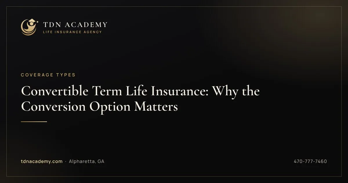 Convertible Term Life Insurance: Why the Conversion Option Matters