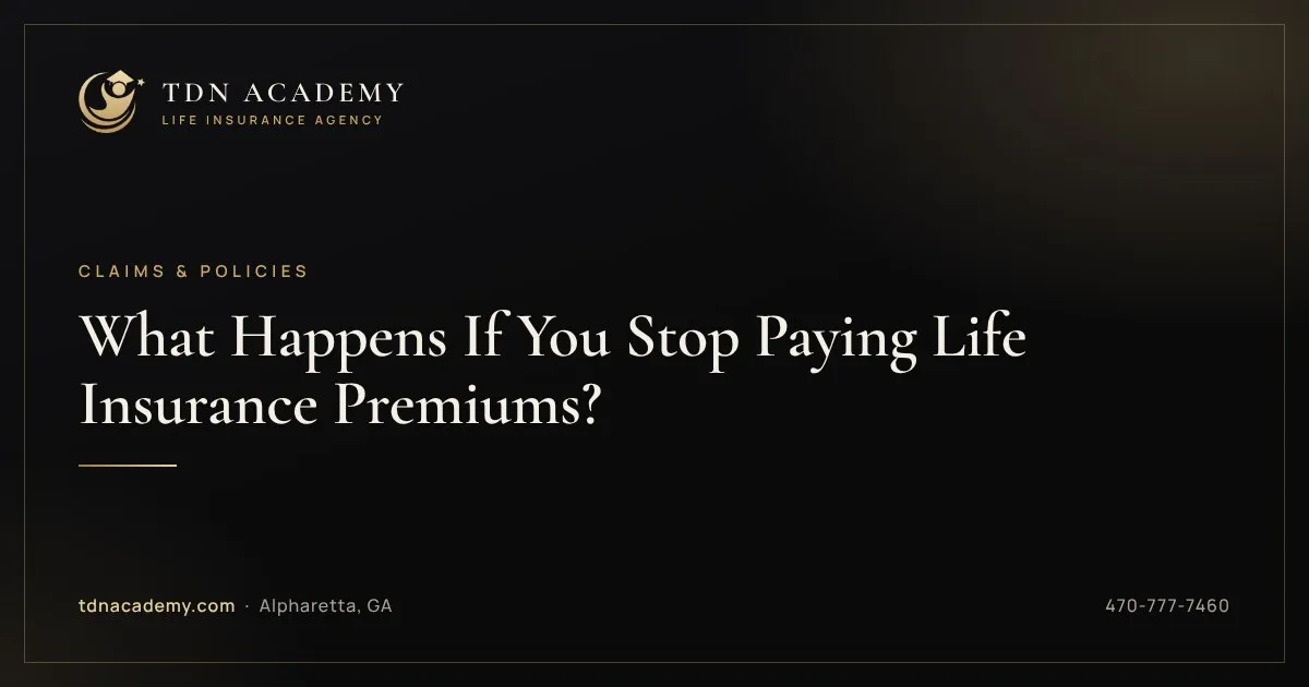 What Happens If You Stop Paying Life Insurance Premiums?