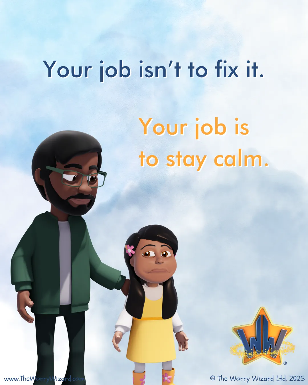 A Worry Wizard illustration of a grownup standing beside a worried child with the words Your job isn't to fix it, your job is to stay calm —helping grownups respond calmly when children worry, building a shared language for worries and wellbeing together.