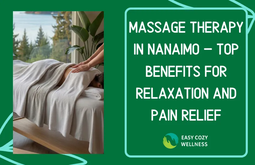 Massage Therapy in Nanaimo – Top Benefits for Relaxation and Pain Relief