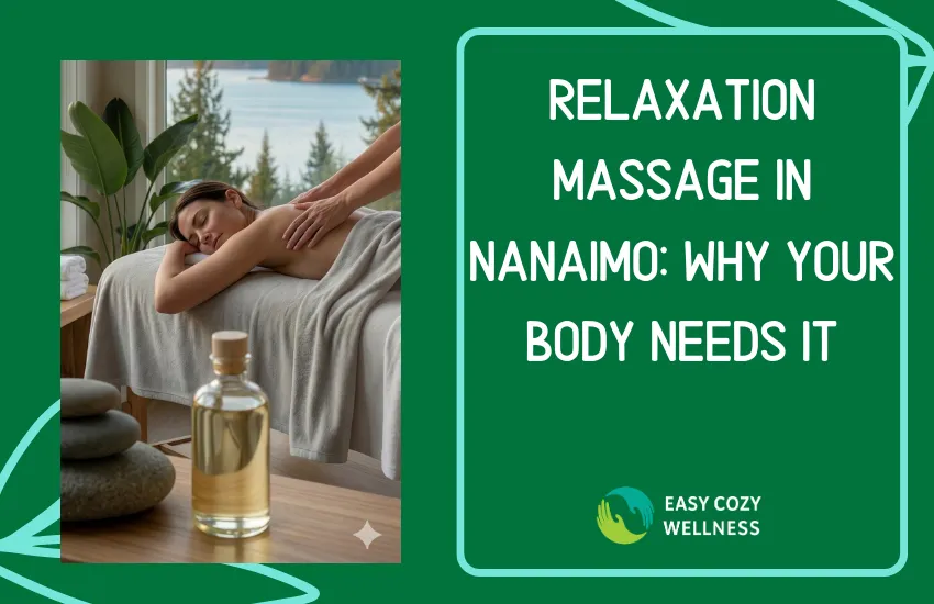 Relaxation Massage in Nanaimo: Why Your Body Needs It