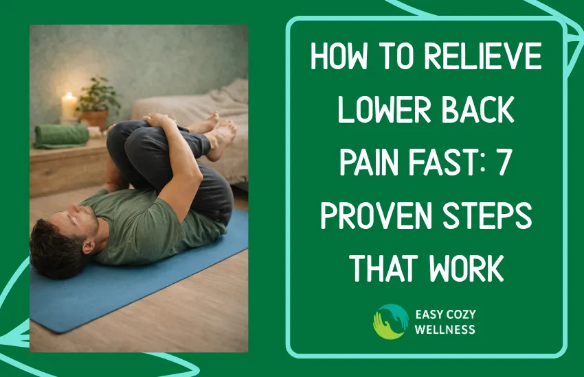 How to Relieve Lower Back Pain Fast: 7 Proven Steps That Work