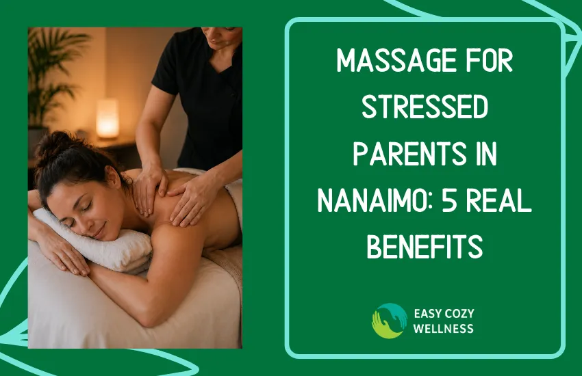 Massage for Stressed Parents in Nanaimo: 5 Real Benefits