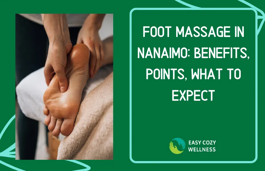Foot Massage in Nanaimo: Benefits, Pressure Points, and What to Expect