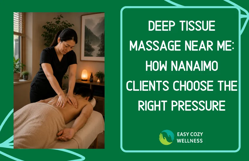 Deep Tissue Massage Near Me: How Nanaimo Clients Choose the Right Pressure