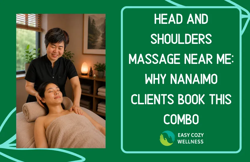 Head and Shoulders Massage Near Me: Why Nanaimo Clients Book This Combo