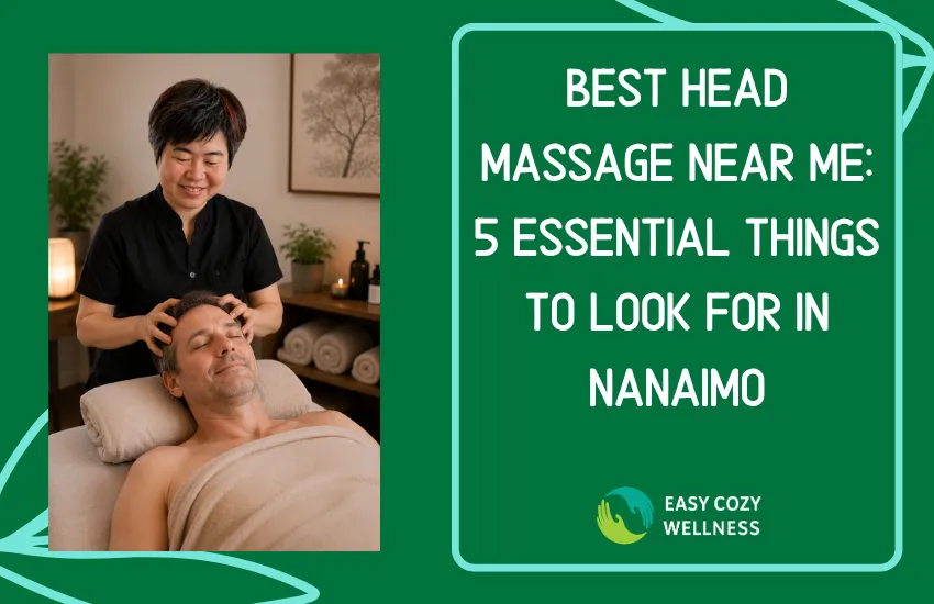 Best Head Massage Near Me: 5 Essential Things to Look For in Nanaimo
