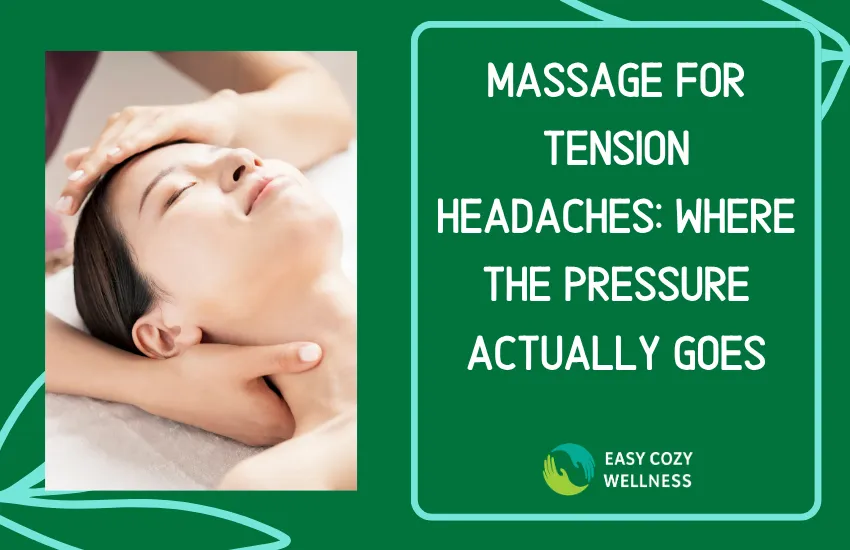 Massage for Tension Headaches: Where the Pressure Actually Goes