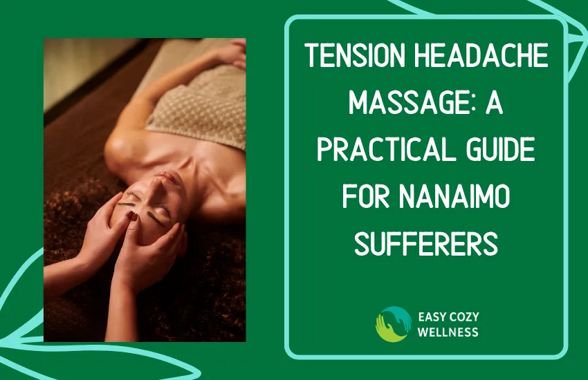 Tension Headache Massage: A Practical Guide for Nanaimo Sufferers