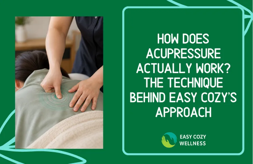 How Does Acupressure Actually Work? The Technique Behind Easy Cozy's Approach