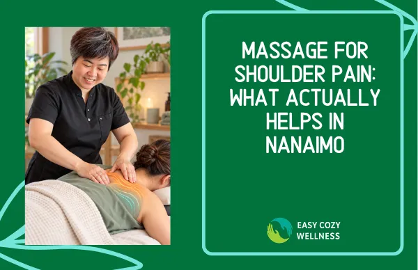 Massage for Shoulder Pain: What Actually Helps in Nanaimo